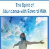 [Download Now] The Spirit of Abundance with Edward Mills