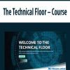 The Technical Floor – Course