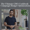 The Ultimate CBO Cookbook - Campaign Budget Optimisation - Depesh Mandalia