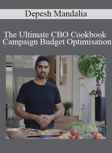 The Ultimate CBO Cookbook - Campaign Budget Optimisation - Depesh Mandalia