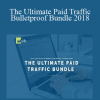 The Ultimate Paid Traffic Bulletproof Bundle 2018 - Adskills