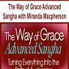 [Download Now] The Way of Grace Advanced Sangha with Miranda Macpherson