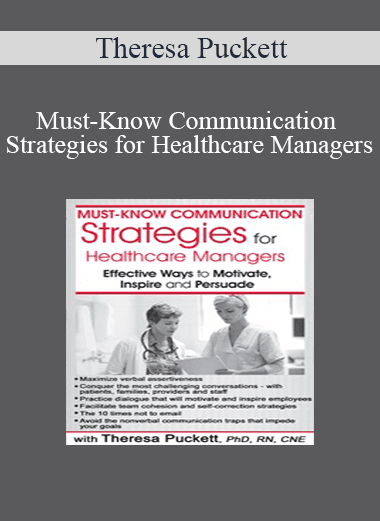 Theresa Puckett - Must-Know Communication Strategies for Healthcare Managers: Effective Ways to Motivate