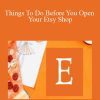 [Download Now] Things To Do Before You Open Your Etsy Shop