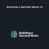 Building A Second Brain V3 - Tiago Forte