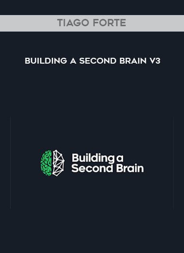 Building A Second Brain V3 - Tiago Forte