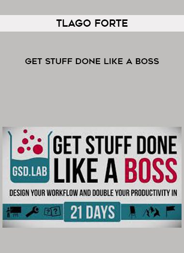 [Download Now] Tiago Forte – Get Stuff Done Like a Boss (Full)