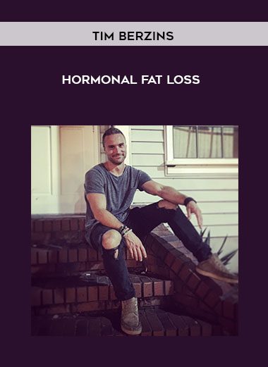 [Download Now] Tim Berzins - Hormonal Fat Loss