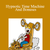 Tim Phizackerley - Hypnotic Time Machine And Bonuses