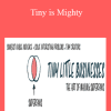 Tiny is Mighty - Andre Chaperon