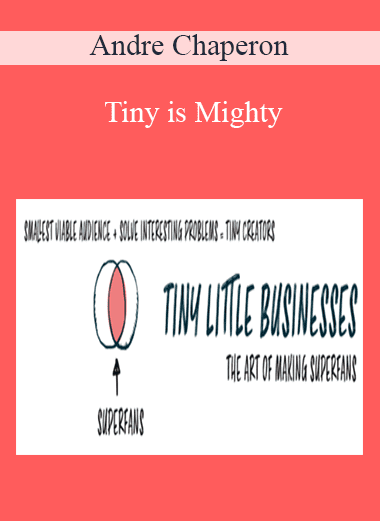 Tiny is Mighty - Andre Chaperon