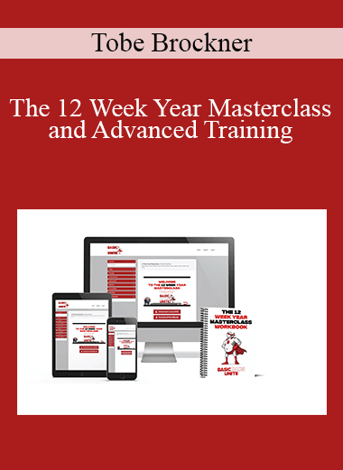 Tobe Brockner - The 12 Week Year Masterclass and Advanced Training