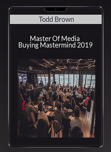 Todd Brown - Master Of Media Buying Mastermind 2019