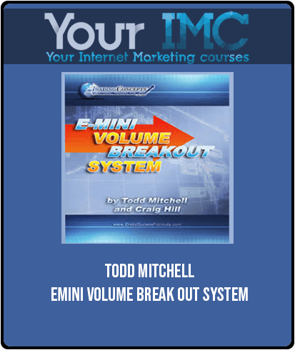 [Download Now] Todd Mitchell – Emini Volume Break Out System