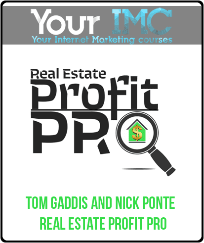 [Download Now] Tom Gaddis and Nick Ponte - Real Estate Profit Pro