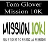 [Download Now] Tom Glover – Mission 10K