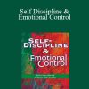 Tom Miller Ph. D. - Self Discipline & Emotional Control