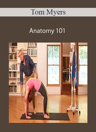 Tom Myers - Anatomy 101