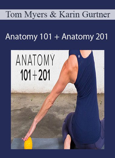 Tom Myers & Karin Gurtner - Anatomy 101 + Anatomy 201