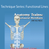 Tom Myers - Technique Series: Functional Lines