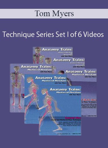 Tom Myers - Technique Series: Set I of 6 Videos