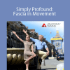 Tom Myers and Karin Gurtner - Simply Profound: Fascia in Movement