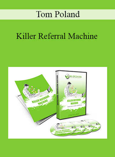 Tom Poland - Killer Referral Machine