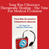 Tom Tam - Tong Ren Ultrawave Therapeutic Healing - The Time For Medical Evolution