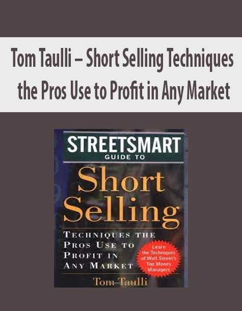 Tom Taulli – Short Selling. Techniques the Pros Use to Profit in Any Market