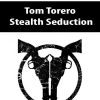 [Download Now] Tom Torero – Stealth Seduction