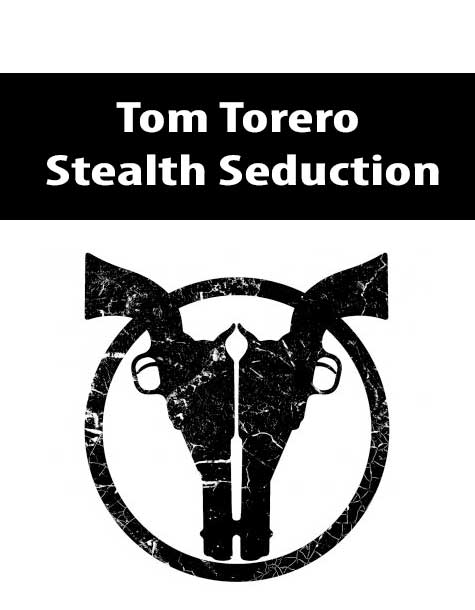 [Download Now] Tom Torero – Stealth Seduction