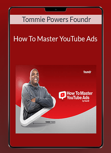 Tommie Powers Foundr - How To Master YouTube Ads