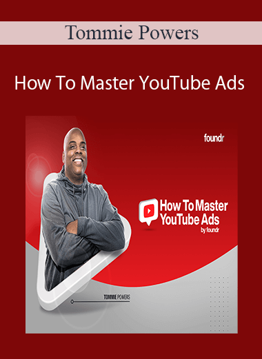 Tommie Powers - How To Master YouTube Ads