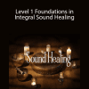 Tony Nec - Level 1 Foundations in Integral Sound Healing