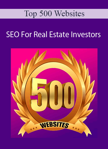 Top 500 Websites - SEO For Real Estate Investors