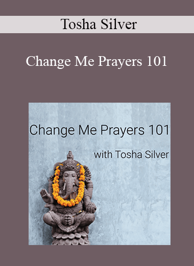 Tosha Silver - Change Me Prayers 101