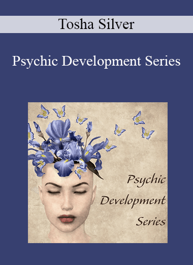 Tosha Silver - Psychic Development Series