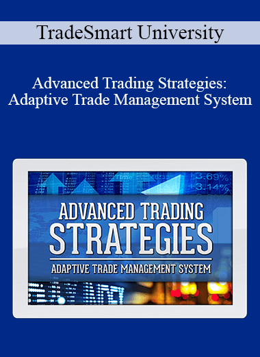 TradeSmart University - Advanced Trading Strategies: Adaptive Trade Management System