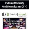 Tradesmart University – Conditioning Sessions (2014)