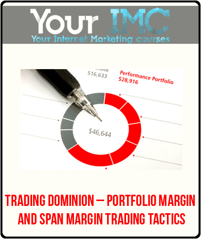 Trading Dominion – Portfolio Margin and SPAN Margin Trading Tactics