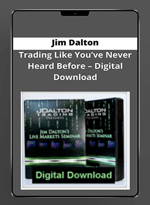 [Download Now] Jim Dalton - Trading Like You’ve Never Heard Before – Digital Download