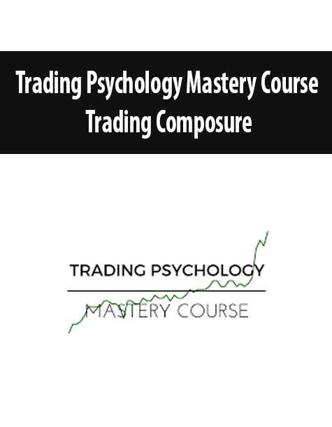 Trading Psychology Mastery Course – Trading Composure