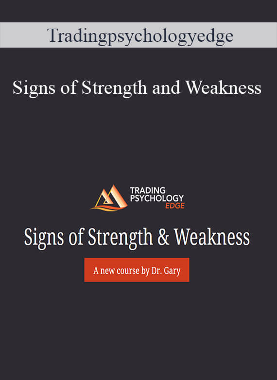 Tradingpsychologyedge – Signs of Strength and Weakness