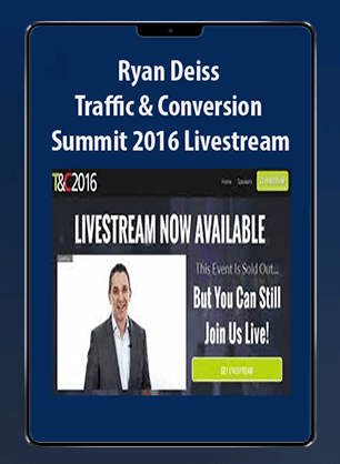 [Download Now] Ryan Deiss - Traffic & Conversion Summit 2016 Livestream