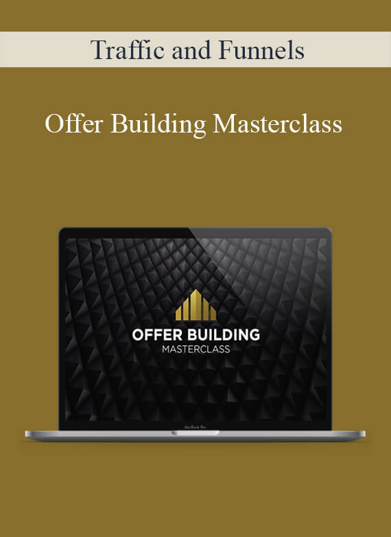 [Download Now] Traffic and Funnels - Offer Building Masterclass