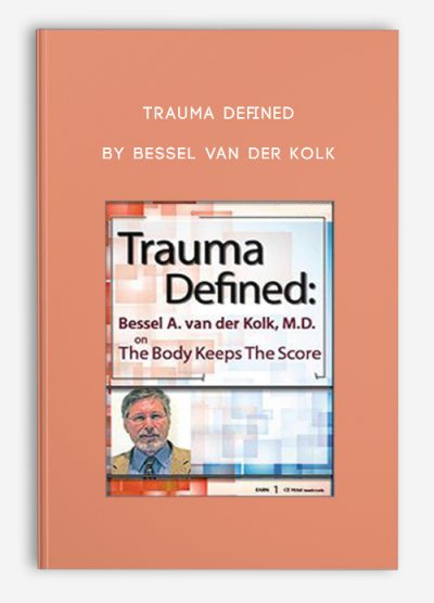 [Download Now] Trauma Defined: Bessel van der Kolk on The Body Keeps the Score – Bessel Van der Kolk