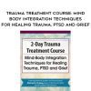 [Download Now] Trauma Treatment Course: Mind-Body Integration Techniques for Healing Trauma