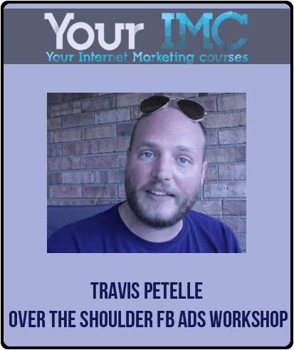 Travis Petelle - Over The Shoulder FB Ads Workshop