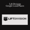 Travis Smith - Lift Division: Google Local/Places