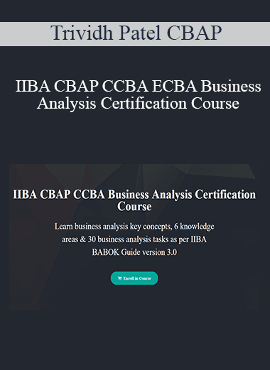 Trividh Patel CBAP - IIBA CBAP CCBA ECBA Business Analysis Certification Course